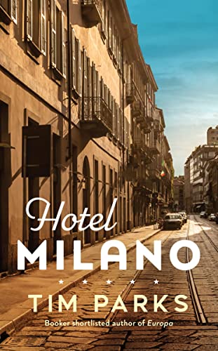 Hotel Milano: Booker shortlisted author of Europa von Harvill Secker