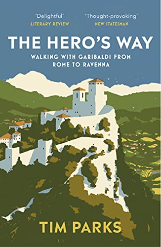 The Hero's Way: Walking with Garibaldi from Rome to Ravenna von Vintage