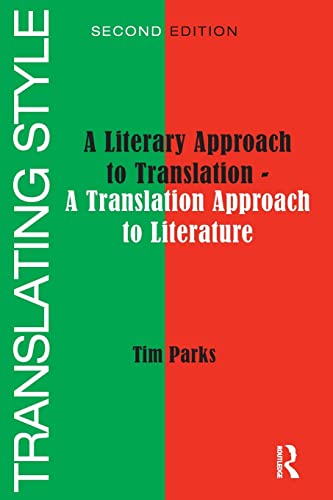 Translating Style: A Literary Approach to Translation - A Translation Approach to Literature Translating Style: A Literary Approach to Translation - A Translation Approach to Literature