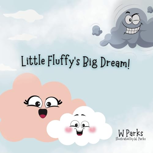 Little Fluffy's Big Dream!: Even the Mightiest Storm Clouds Were Once Little Just Like you von PublishDrive