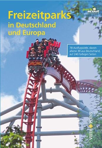 Freizeitparks in Deutschland und Europa (Freizeitführer)