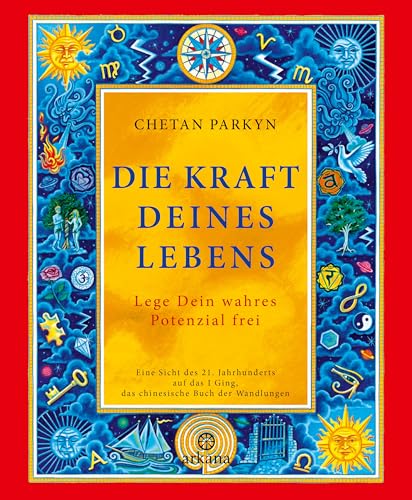 Die Kraft Deines Lebens: Lege Dein wahres Potenzial frei - Eine Sicht des 21. Jahrhunderts auf das I Ging, das chinesische Buch der Wandlungen Die Kraft Deines Lebens: Lege Dein wahres Potenzial frei - Eine Sicht des 21. Jahrhunderts auf das I Ging, das chinesische Buch der Wandlungen