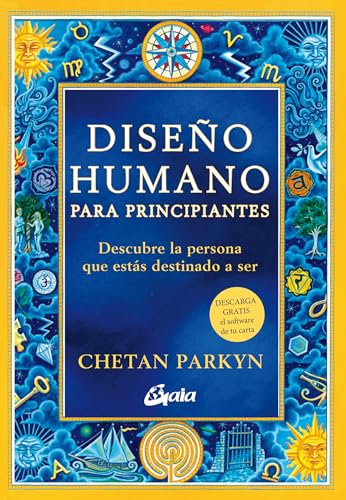 Diseño humano para principiantes: Descubre la persona que estás destinado a ser (Saber-Ser) von Gaia Ediciones