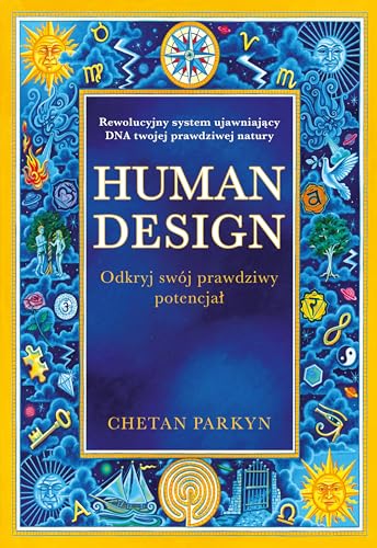 Human design: Odkryj swój prawdziwy potencjał