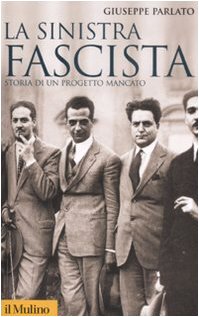 La sinistra fascista. Storia di un progetto mancato (Storica paperbacks, Band 46)