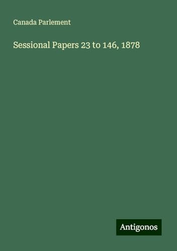 Sessional Papers 23 to 146, 1878
