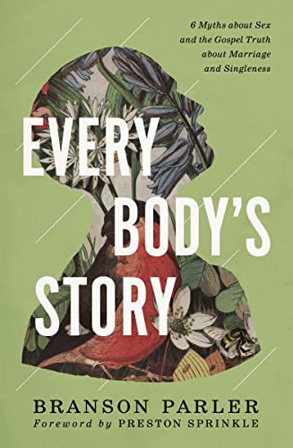Every Body's Story: 6 Myths About Sex and the Gospel Truth About Marriage and Singleness von Zondervan