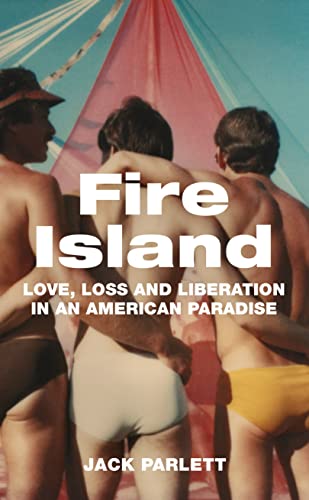 Fire Island: Love, Loss and Liberation in an American Paradise von Granta Books