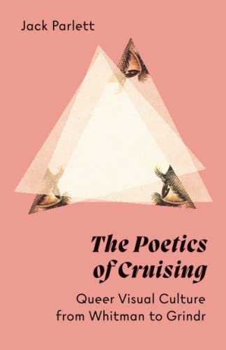 The Poetics of Cruising: Queer Visual Culture from Whitman to Grindr von University of Minnesota Press