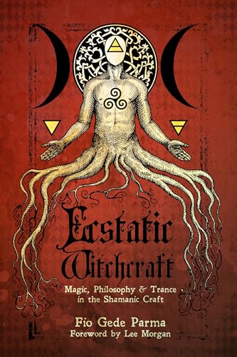 Ecstatic Witchcraft: Magic, Philosophy, & Trance in the Shamanic Craft von Crossed Crow Books