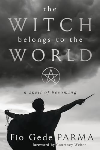 the Witch Belongs to the World: a spell of becoming von Llewellyn Publications,U.S.