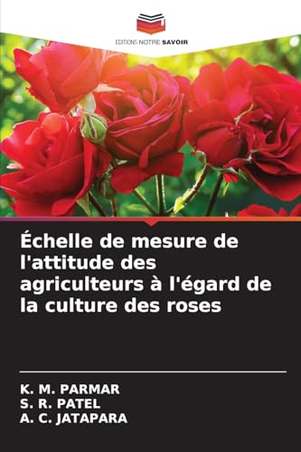 Échelle de mesure de l'attitude des agriculteurs à l'égard de la culture des roses von Editions Notre Savoir