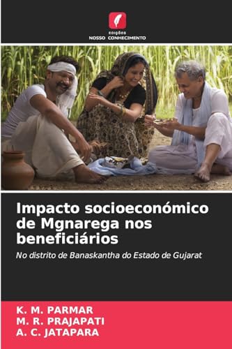 Impacto socioeconómico de Mgnarega nos beneficiários: No distrito de Banaskantha do Estado de Gujarat von Edições Nosso Conhecimento