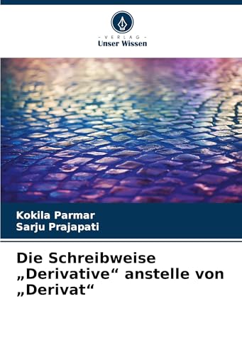 Die Schreibweise "Derivative" anstelle von "Derivat" von Verlag Unser Wissen