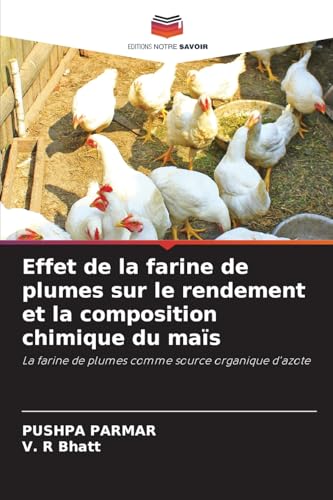 Effet de la farine de plumes sur le rendement et la composition chimique du maïs: La farine de plumes comme source organique d'azote von Editions Notre Savoir