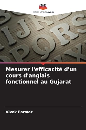 Mesurer l'efficacité d'un cours d'anglais fonctionnel au Gujarat: DE von Editions Notre Savoir