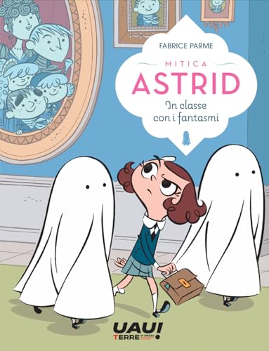 In classe con i fantasmi. Mitica Astrid (Uau!)