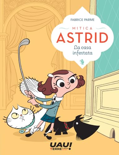 La casa infestata. Mitica Astrid (Uau!)