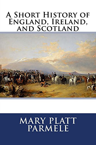 A Short History of England, Ireland, and Scotland von CreateSpace Independent Publishing Platform