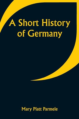 A Short History of Germany von Alpha Edition