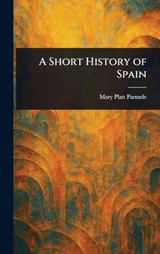 A Short History of Spain von Anson Street Press