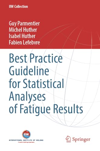 Best Practice Guideline for Statistical Analyses of Fatigue Results (IIW Collection) von Springer
