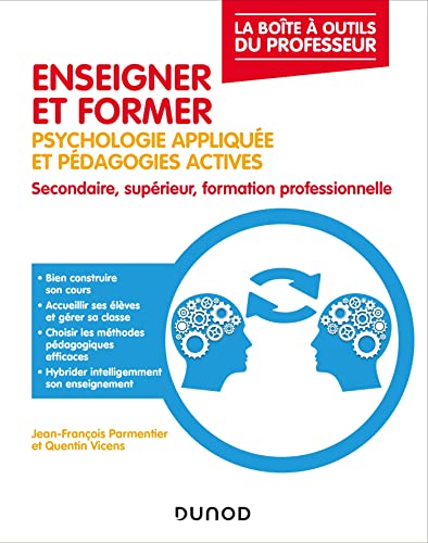 Enseigner et former - 2e éd.: Psychologie appliquée et pédagogies actives, secondaire, supérieur, formation professionnelle
