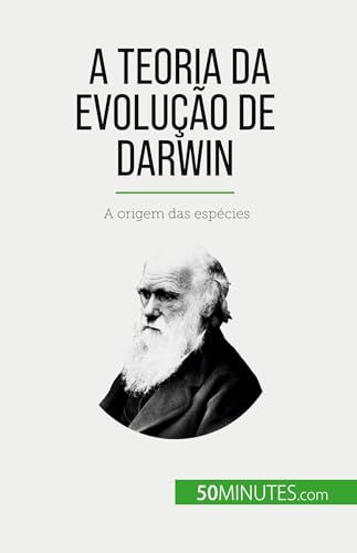 A Teoria da Evolução de Darwin: A origem das espécies