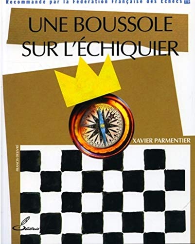 Une boussole sur l'échiquier: Recommandé par la Fédération Française des Echecs (FFE) von OLIBRIS