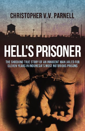 Hell's Prisoner: The Shocking True Story Of An Innocent Man Jailed For Eleven Years In Indonesia's Most Notorious Prisons von Mainstream Publishing