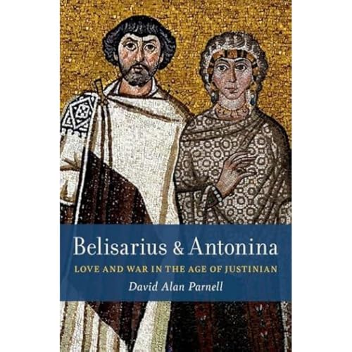 Belisarius & Antonina: Love and War in the Age of Justinian von Oxford University Press Inc