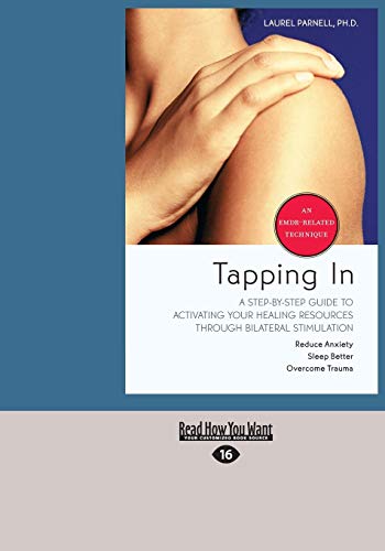 Tapping In: A Step-By-Step Guide to Activating Your Healing Resources through Bilateral Stimulation