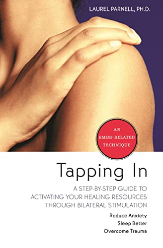 Tapping In: A Step-by-Step Guide to Activating Your Healing Resources Through Bilateral Stimulation von Sounds True
