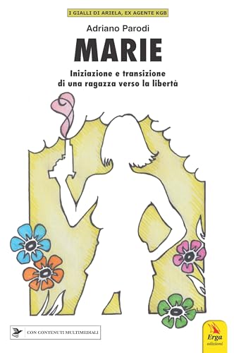 Marie. Iniziazione e transizione di una ragazza verso la libertà. Con materiali multimediali Marie. Iniziazione e transizione di una ragazza verso la libertà. Con materiali multimediali von ERGA