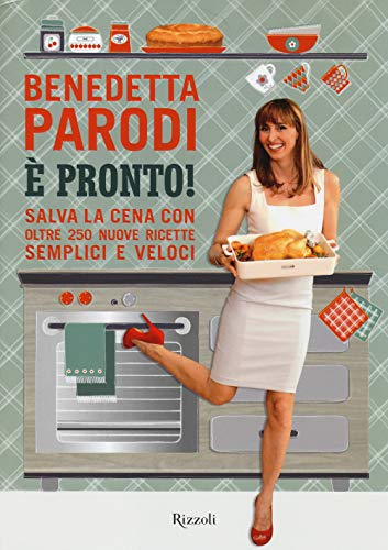 È pronto! Salva la cena con oltre 250 nuove ricette semplici e veloci (Cucina)