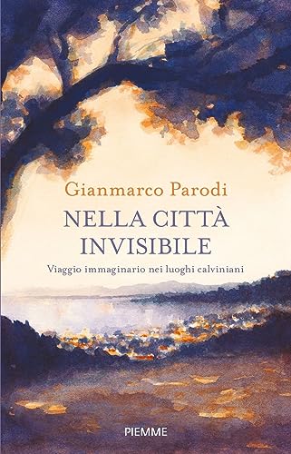 Nella città invisibile. Viaggio immaginario nei luoghi calviniani (Paperback Original) von Piemme