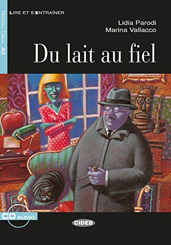 Du lait au fiel: Französische Lektüre für das 2., 3. und 4. Lernjahr. Buch + Audio-CD: Französische Lektüre für das 2., 3. und 4. Lernjahr. Lektüre mit Audio-CD (Lire et s'entrainer)