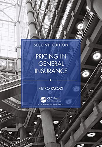 Pricing in General Insurance (Chapman & Hall/CRC Actuarial Science)