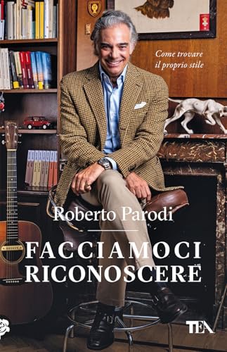 Facciamoci riconoscere. Come trovare il proprio stile (TEA Varia) von TEA