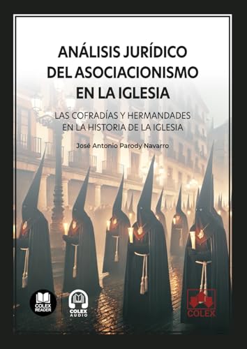 Análisis jurídico del asociacionismo en la Iglesia: Las cofradías y hermandades en la historia de la Iglesia (monografico) von Editorial Colex
