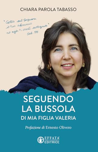 Seguendo la bussola di mia figlia Valeria (Vita-grafie) von Effatà Editrice
