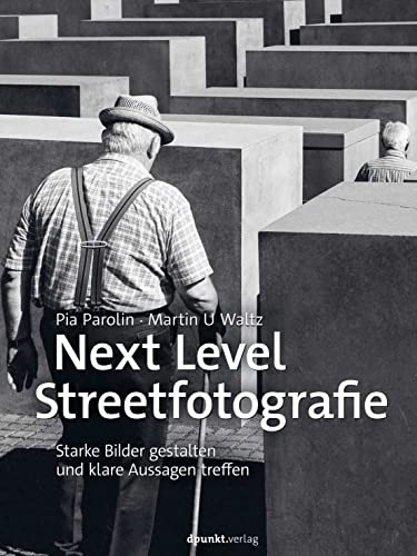 Next Level Streetfotografie: Starke Bilder gestalten und klare Aussagen treffen