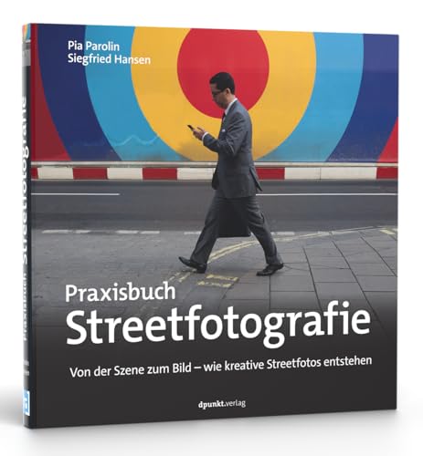 Praxisbuch Streetfotografie: Von der Szene zum Bild – wie kreative Streetfotos entstehen von Dpunkt.Verlag GmbH
