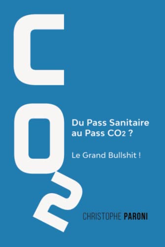 Co2 : Du Pass Sanitaire au Pass Co2: Le Grand Bullshit !