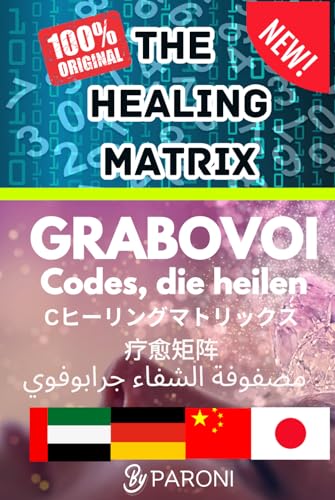 Grabovoi The Healing Matrix - Grabovoi die Heilungsmatrix - Heilzahlen Codes - Selbstheilungstechniken mit Grabovoi - Grabovoi Methoden: Grabovoi . + ... für alles - neues Buch auf Deutsch 2024