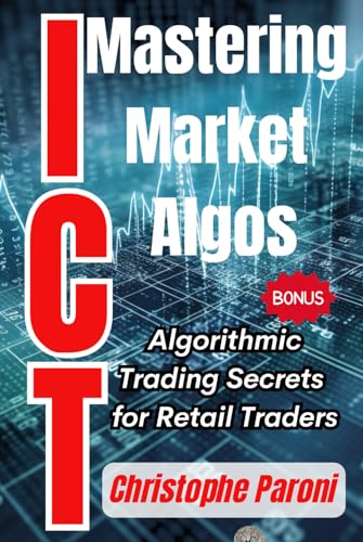 Mastering Market Algos | ICT's Unveiling of Two Game-Changing Algorithms and Beyond | Decoding Market Algos ICT: Discovering ICT that discovered the ... Mastering the Market.Deciphering Market Algos von Independently published