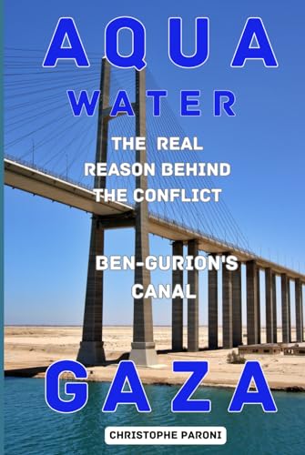 Water War Secrets : Liquid Tensions : The Hidden Battles : Unveiling the Global Struggle for Water and Gas in Gaza: The Unseen Fight for Water and Gas ... Project - The Covert Struggle Over Water von Independently published