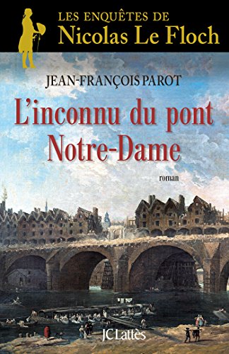 L'inconnu de Notre-Dame: Les enquêtes de Nicolas Le Floch, commissaire au Châtelet