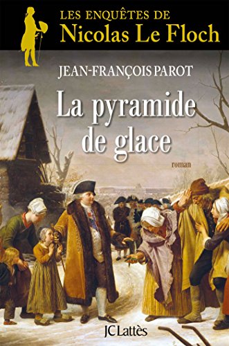La pyramide de glace: Les enquêtes de Nicolas Le Floch: Une enquête de Nicolas Le Floch von JC LATTÈS