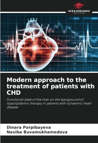 Modern approach to the treatment of patients with CHD: Functional state of the liver on the background of hypolipidemic therapy in patients with ischaemic heart disease von Our Knowledge Publishing
